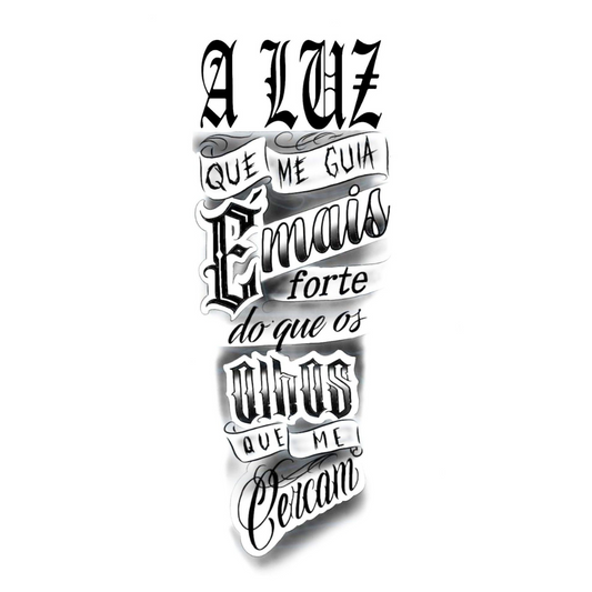 Tatuagem Lettering "A Luz que me guia é mais forte do que os olhos que me cercam"